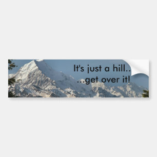 Het is maar een heuvel...  ...Kom er overheen! Bumpersticker