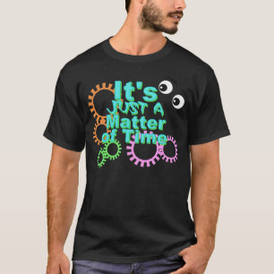 Het is maar een kwestie van tijd-kleurrijke Gezegd T-shirt
