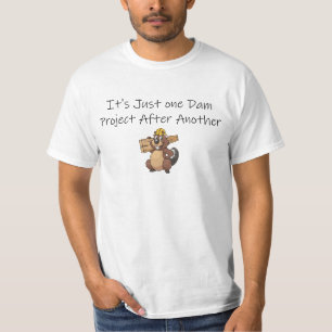 Het is maar één stuwdamproject na een andere gra t-shirt