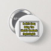 Het is makkelijk...de grootste nefroloog ter werel ronde button 5,7 cm (Voorkant /achterkant)