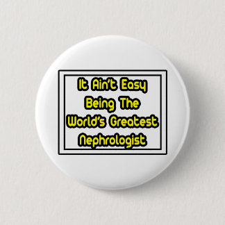 Het is makkelijk...de grootste nefroloog ter werel ronde button 5,7 cm