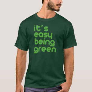 Het is makkelijk groen te zijn t-shirt