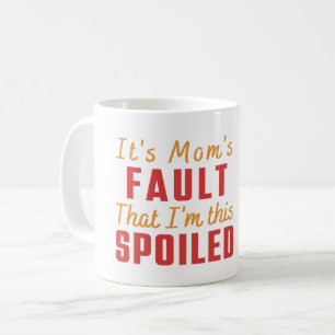 Het is mama's schuld dat ik zo verwend ben - geest koffiemok