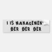 Het is management der der der der bumpersticker (Voorkant)