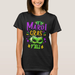 Het is Mardi Gras Y All Mask Beads Mardi Gras Part T-shirt