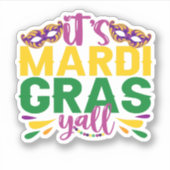 Het is Mardi Gras Y'all Funny Carnival Party Gift Sticker (Voorkant)