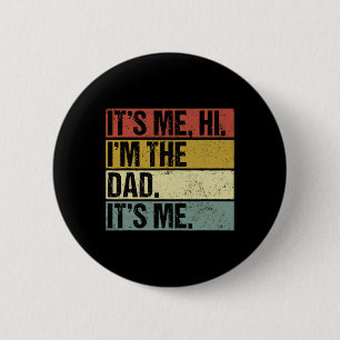 Het is me Hi In The Dad Zijn Ik Vaders Dag Plezier Ronde Button 5,7 Cm