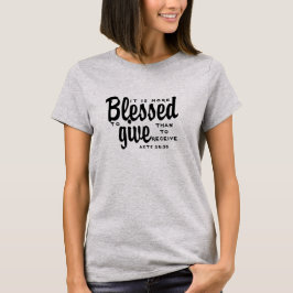 Het is meer BLESSEN om te geven dan T-shirt te ont
