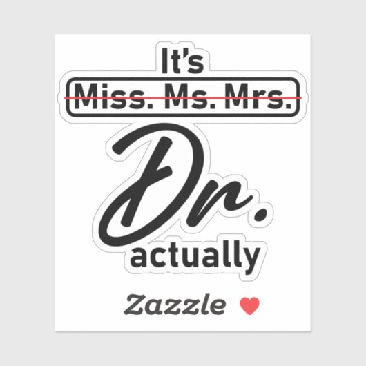 Het is Mej. Mevr. Mevrouw. Dr. Eigenlijk grappige Sticker (Vel)
