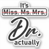 Het is Mej. Mevr. Mevrouw. Dr. Eigenlijk grappige Sticker (Voorkant)