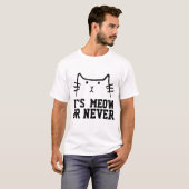HET IS MEOW OF NOOIT, grappige T-shirts (Voorkant volledig)
