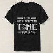 Het is Metaal Detect Time Treasure Hunting Metal H T-shirt (Design voorkant)