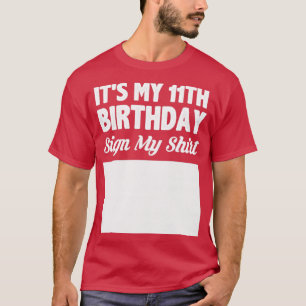Het is mijn 11e verjaardag teken mijn shirt