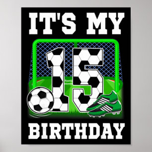 Het is mijn 15e verjaardag Voetbal Thema 15 jaar o Poster