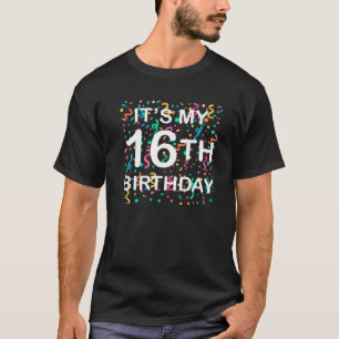 Het is mijn 16e verjaardag 16 jaar. t-shirt