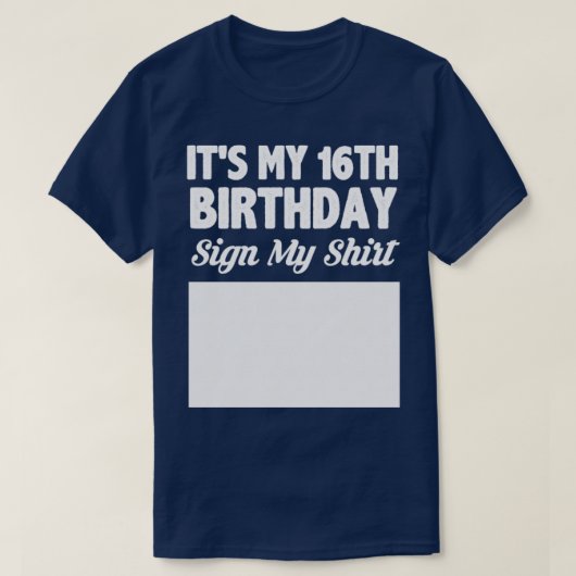 Het is mijn 16e verjaardag teken mijn shirt (Design voorkant)