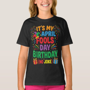 Het is mijn 1 april-verjaardag en dat is geen grap t-shirt