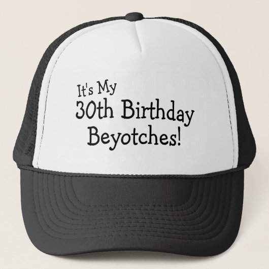 Het is mijn 30e verjaardag Beyotches Trucker Pet (Voorkant)