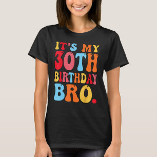 Het is mijn 30e verjaardag Broer 30 jaar oude jong T-shirt