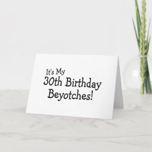 Het is mijn 30ste verjaardag Beyotches Kaart