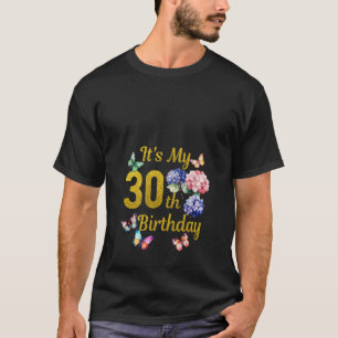 Het is mijn 30ste verjaardag Shirt Hydrangea Flowe