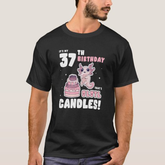 Het is mijn 37e verjaardag die Olotl Candles Axolo T-shirt (Voorkant)