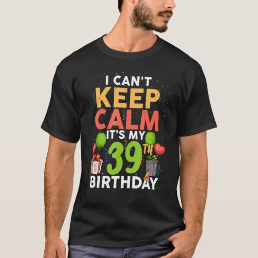 Het is mijn 39e verjaardag.. t-shirt (Voorkant)