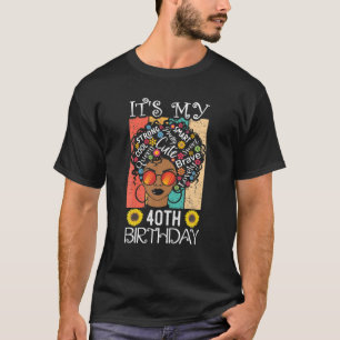 Het is mijn 40e verjaardag Afrikaanse zwarte vrouw T-shirt
