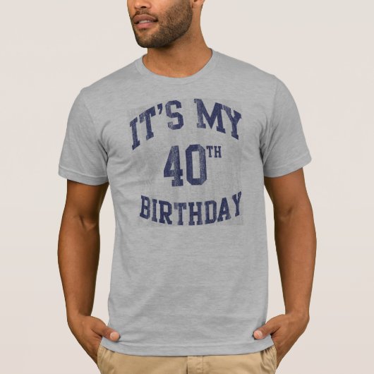 Het is mijn 40e verjaardag T Shirten T-shirt (Voorkant)