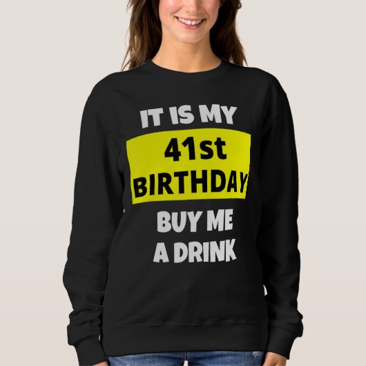 Het is mijn 41ste verjaardag Koop me een Drink Hap Trui (Voorkant)