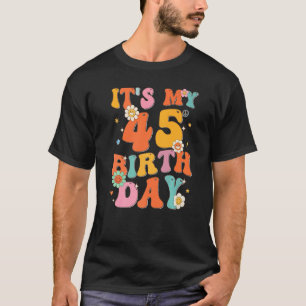 Het is mijn 45e verjaardag 45 jaar oude Groovy T-shirt