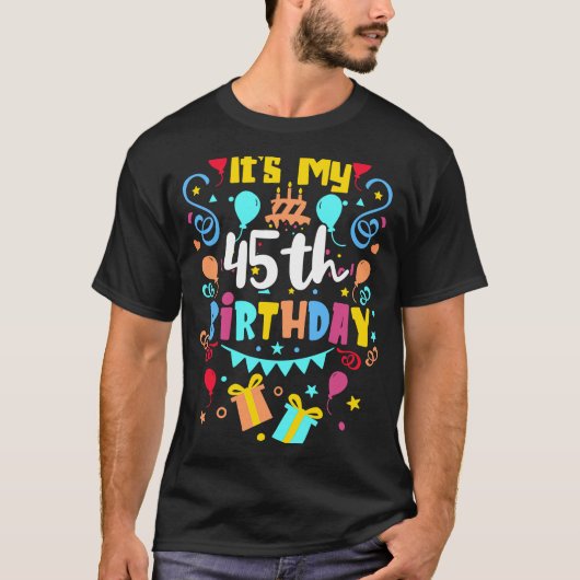 Het is mijn 45e verjaardag. t-shirt (Voorkant)