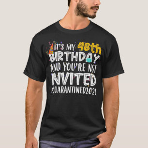 Het is mijn 48e verjaardag.. je bent niet uitgenod t-shirt