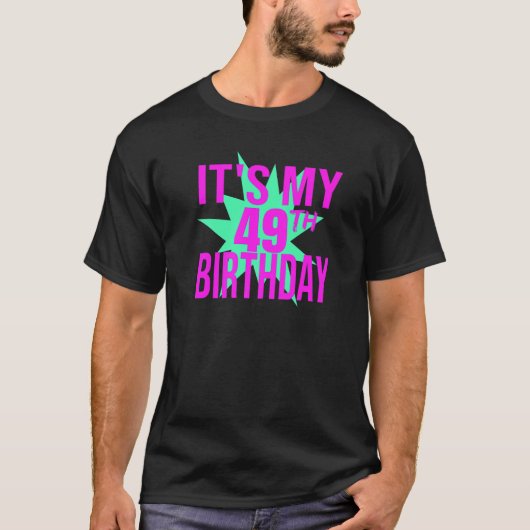 Het is mijn 49e verjaardag t-shirt (Voorkant)
