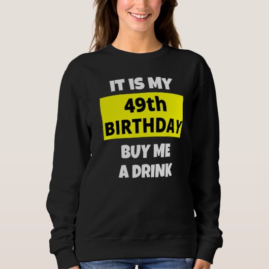 Het is mijn 49ste verjaardag Koop me een Drink Hap Trui (Voorkant)