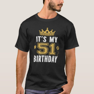 Het is mijn 51e geboorte cadeau voor 51 jaar oud M T-shirt