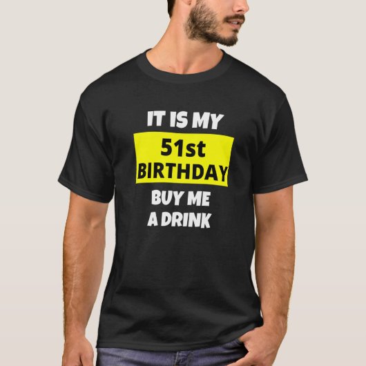 Het is mijn 51ste verjaardag Koop me een Drink Hap T-shirt (Voorkant)