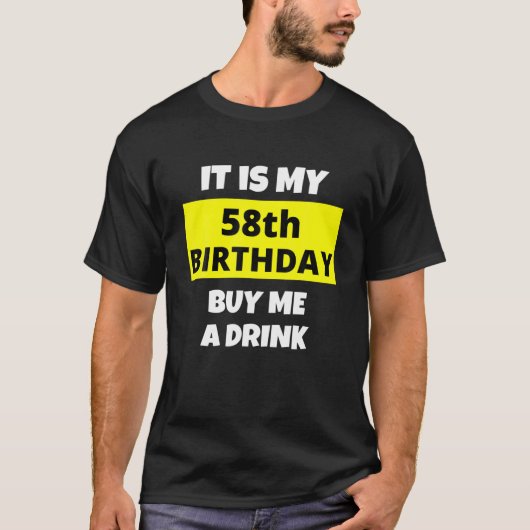 Het is mijn 58e verjaardag, koop me een Drink, Hap T-shirt (Voorkant)