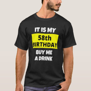Het is mijn 58ste verjaardag Koop me een Drink Hap T-shirt