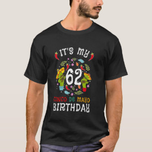 Het is mijn 62ste verjaardag Cinco De Mayo Snor Ma T-shirt