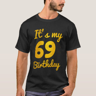 Het is mijn 69ste verjaardag 69 jaar oude 69ste ve t-shirt
