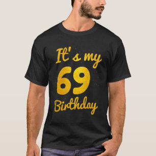 Het is mijn 69ste verjaardag 69 jaar oude 69ste ve t-shirt