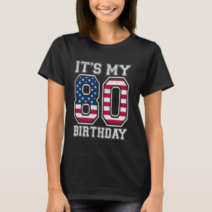 Het is mijn 80ste verjaardag Amerikaanse vlag Ind T-shirt