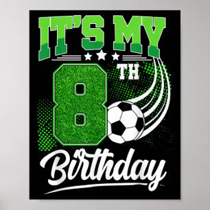 Het is mijn 8e verjaardag Jongen Voetbal 8 Jaar Ou Poster