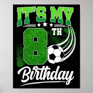 Het is mijn 8e verjaardag jongen voetbal Ll 8 jaar Poster