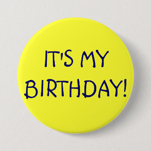 HET IS MIJN BIRTHDAY! RONDE BUTTON 7,6 CM