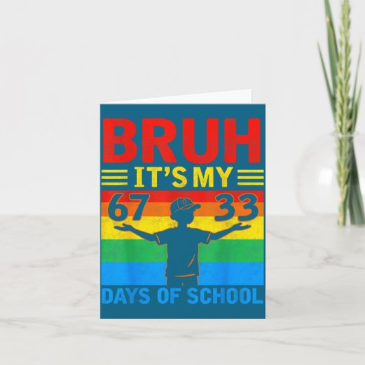 Het is mijn Bruh 67 33 dagen school Kaart (Voorkant)