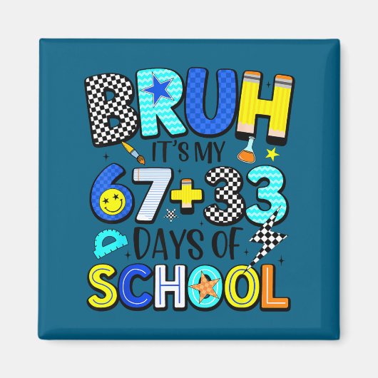 Het is mijn Bruh 67 33 dagen school Magneet (Voorkant)