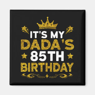 Het is mijn Dadas 85e verjaardag Gefeliciteerd 85  Magneet