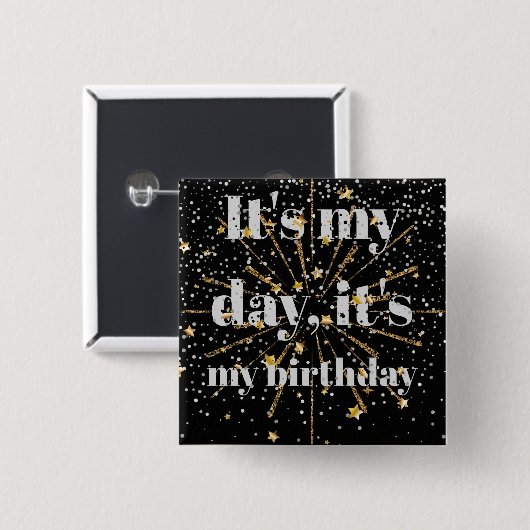 Het is mijn dag, het is mijn verjaardag.. vierkante button 5,1 cm (Voorkant /achterkant)